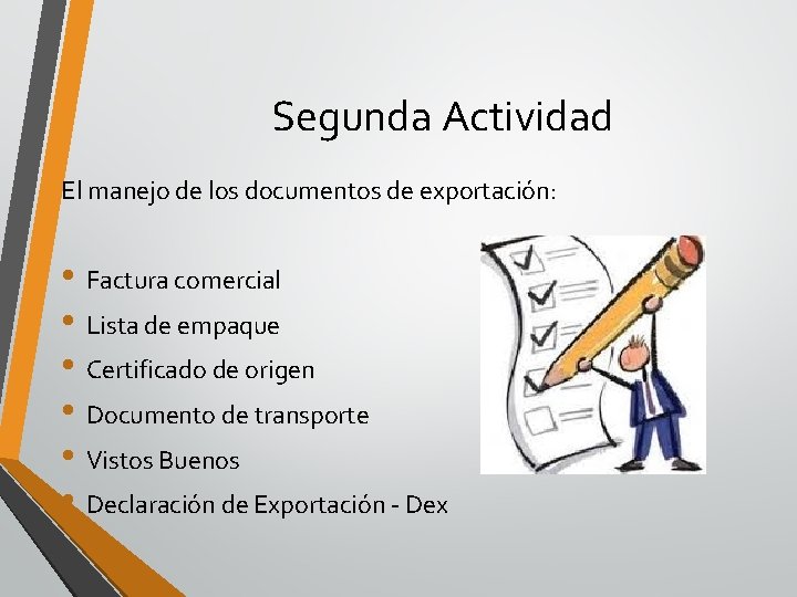 Segunda Actividad El manejo de los documentos de exportación: • Factura comercial • Lista