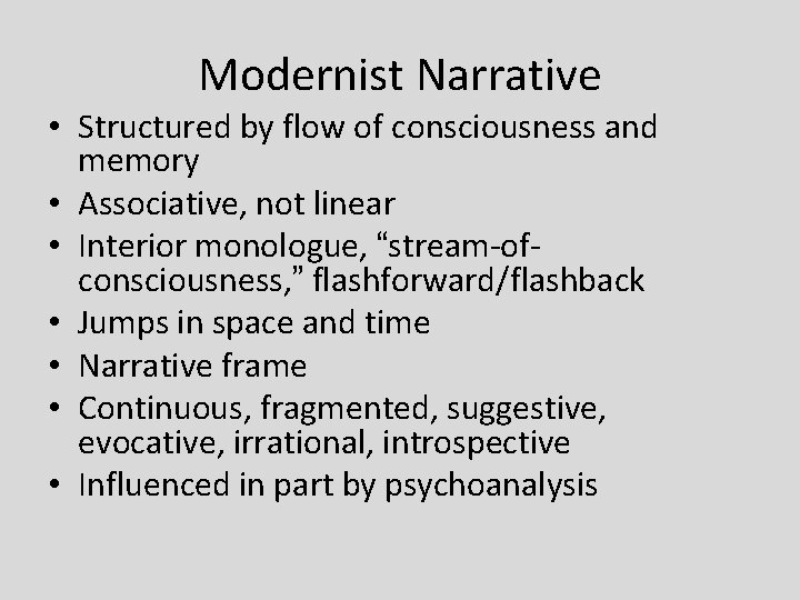 Modernist Narrative • Structured by flow of consciousness and memory • Associative, not linear