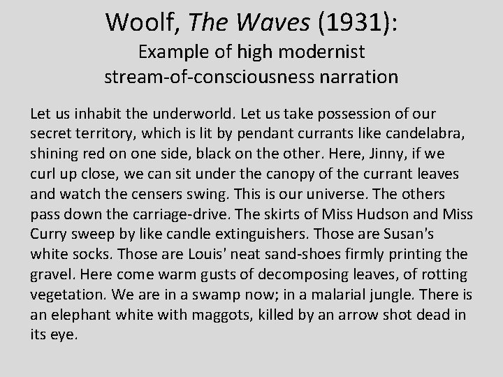 Woolf, The Waves (1931): Example of high modernist stream-of-consciousness narration Let us inhabit the