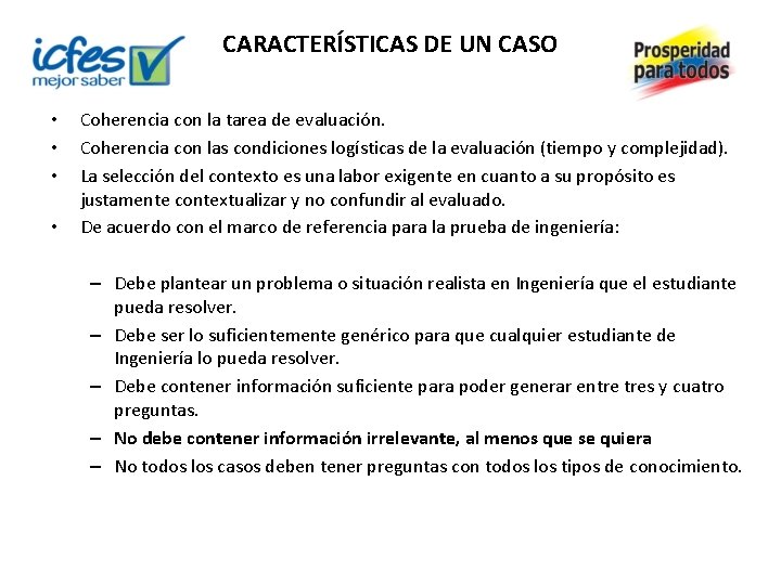 CARACTERÍSTICAS DE UN CASO • • Coherencia con la tarea de evaluación. Coherencia con