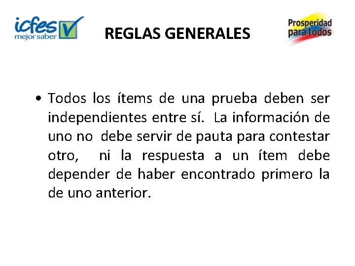 REGLAS GENERALES • Todos los ítems de una prueba deben ser independientes entre sí.