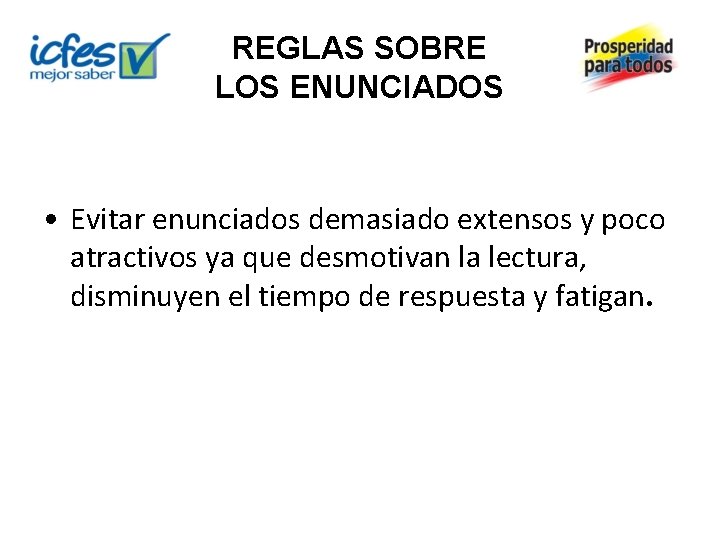 REGLAS SOBRE LOS ENUNCIADOS • Evitar enunciados demasiado extensos y poco atractivos ya que