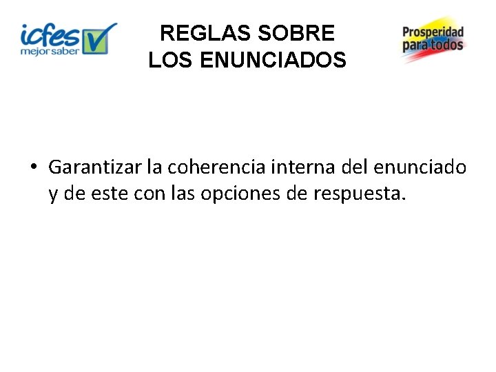 REGLAS SOBRE LOS ENUNCIADOS • Garantizar la coherencia interna del enunciado y de este