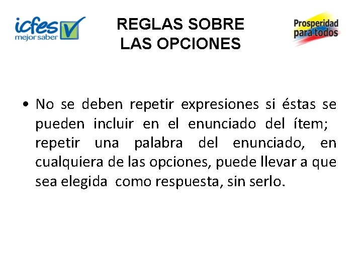 REGLAS SOBRE LAS OPCIONES • No se deben repetir expresiones si éstas se pueden