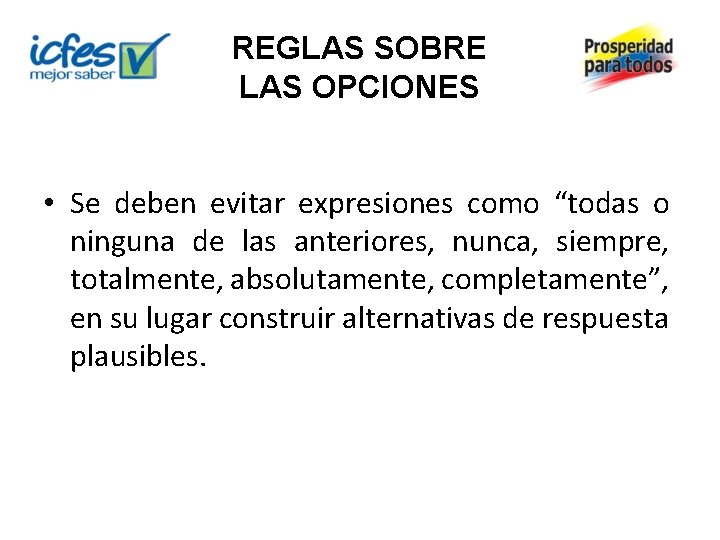 REGLAS SOBRE LAS OPCIONES • Se deben evitar expresiones como “todas o ninguna de