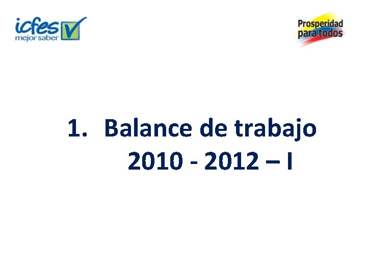 1. Balance de trabajo 2010 - 2012 – I 