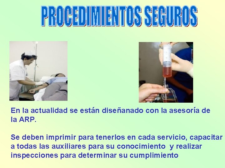 En la actualidad se están diseñanado con la asesoría de la ARP. Se deben