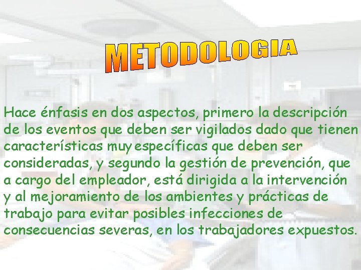 Hace énfasis en dos aspectos, primero la descripción de los eventos que deben ser