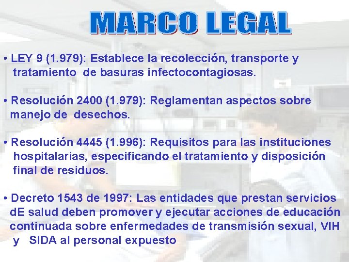  • LEY 9 (1. 979): Establece la recolección, transporte y tratamiento de basuras