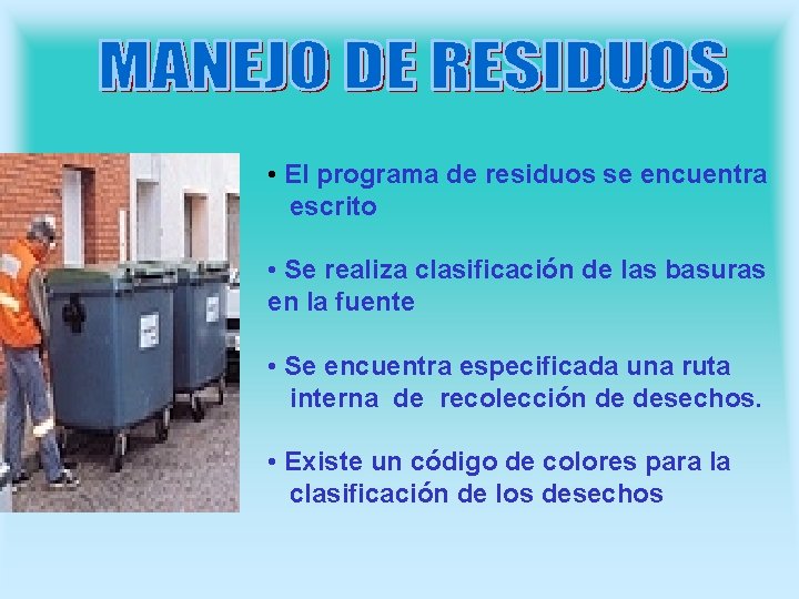  • El programa de residuos se encuentra escrito • Se realiza clasificación de