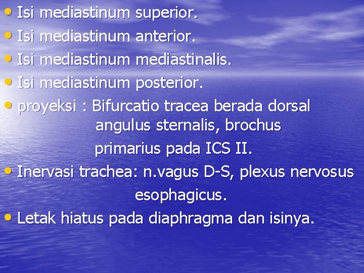  • Isi mediastinum superior. • Isi mediastinum anterior. • Isi mediastinum mediastinalis. •