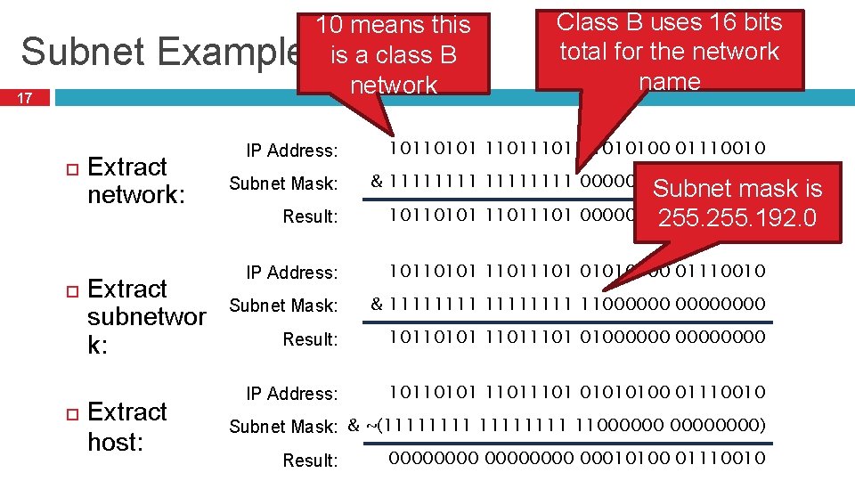 Subnet Example 17 Extract network: Extract subnetwor k: Extract host: 10 means this is