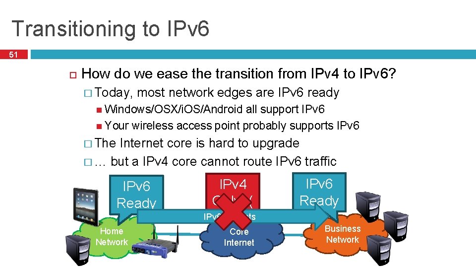 Transitioning to IPv 6 51 How do we ease the transition from IPv 4