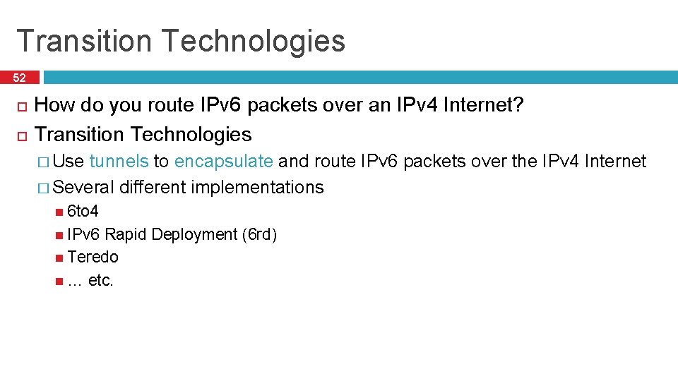 Transition Technologies 52 How do you route IPv 6 packets over an IPv 4