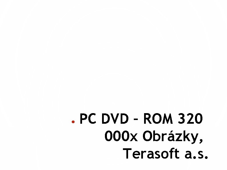 ● PC DVD – ROM 320 000 x Obrázky, Terasoft a. s. 