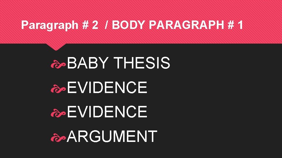 Paragraph # 2 / BODY PARAGRAPH # 1 BABY THESIS EVIDENCE ARGUMENT 
