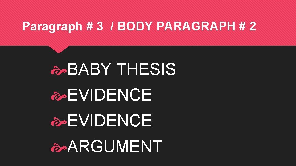 Paragraph # 3 / BODY PARAGRAPH # 2 BABY THESIS EVIDENCE ARGUMENT 