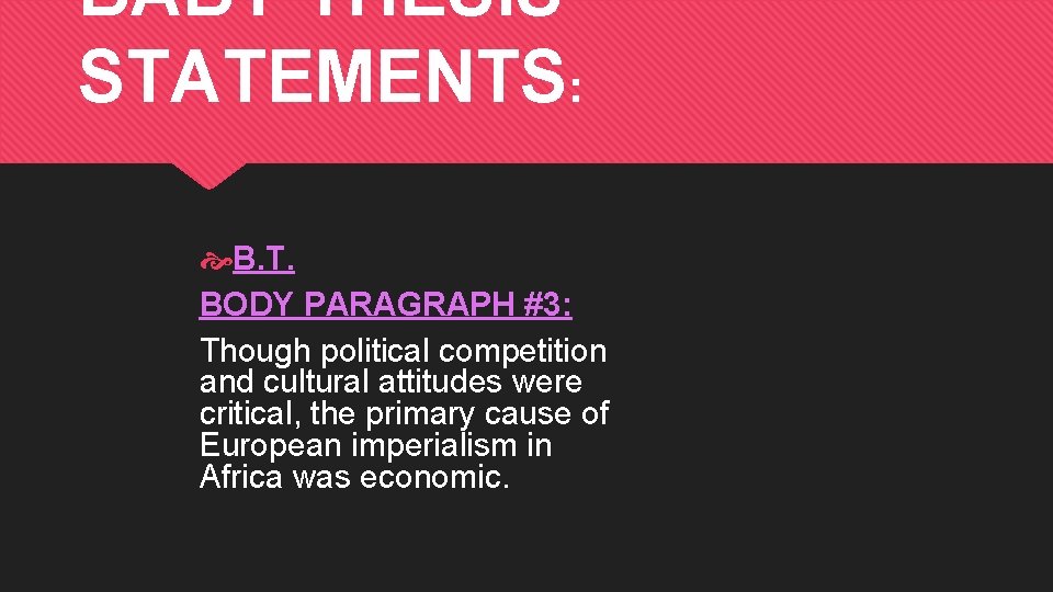 BABY THESIS STATEMENTS: B. T. BODY PARAGRAPH #3: Though political competition and cultural attitudes