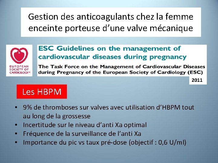 Gestion des anticoagulants chez la femme enceinte porteuse d’une valve mécanique 2011 Les HBPM