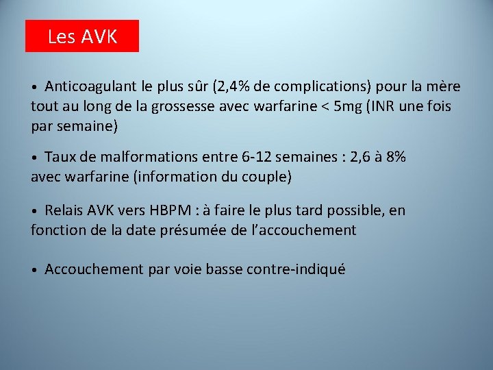 Les AVK • Anticoagulant le plus sûr (2, 4% de complications) pour la mère