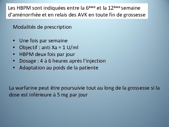 Les HBPM sont indiquées entre la 6ème et la 12ème semaine d’aménorrhée et en