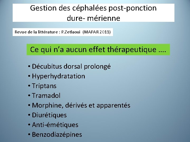 Gestion des céphalées post-ponction dure- mérienne Revue de la littérature : P. Zetlaoui (MAPAR