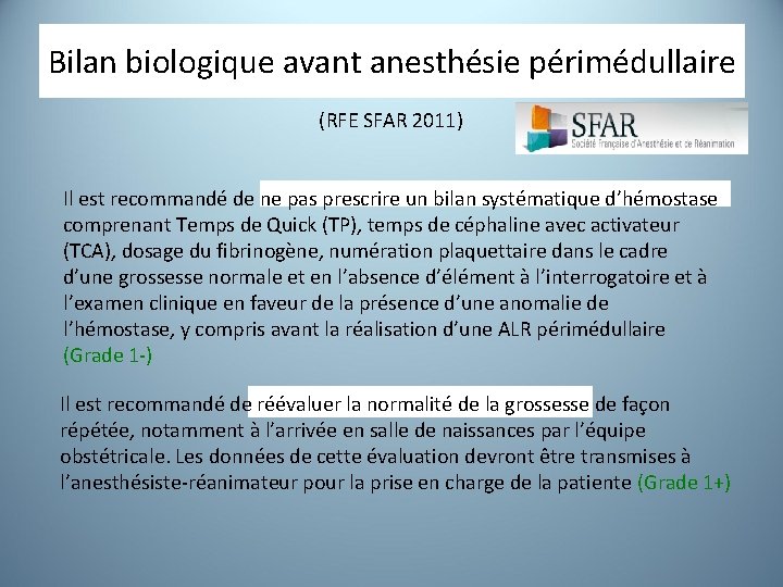 Bilan biologique avant anesthésie périmédullaire (RFE SFAR 2011) Il est recommandé de ne pas