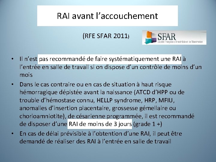 RAI avant l’accouchement (RFE SFAR 2011) • Il n’est pas recommandé de faire systématiquement