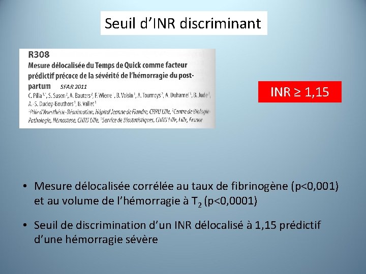 Seuil d’INR discriminant SFAR 2011 INR ≥ 1, 15 • Mesure délocalisée corrélée au