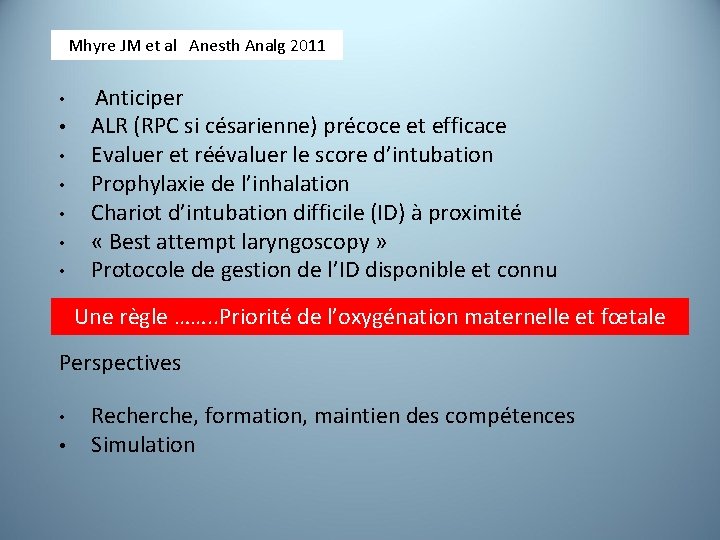 Mhyre JM et al Anesth Analg 2011 • • Anticiper ALR (RPC si césarienne)