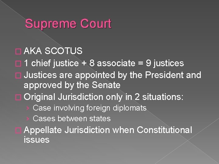 Supreme Court � AKA SCOTUS � 1 chief justice + 8 associate = 9