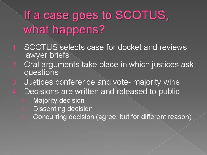 If a case goes to SCOTUS, what happens? SCOTUS selects case for docket and