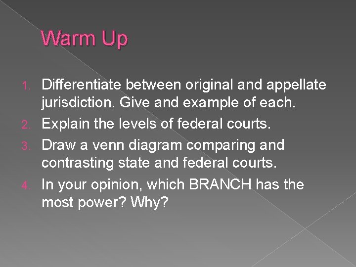 Warm Up Differentiate between original and appellate jurisdiction. Give and example of each. 2.