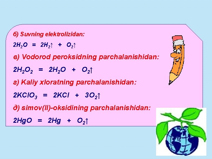 б) Suvning elektrolizidan: 2 H 2 O = 2 H 2↑ + O 2↑