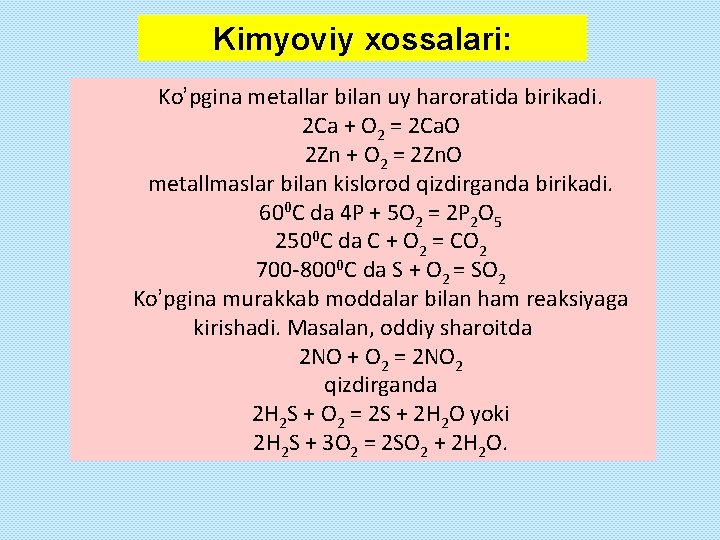 Kimyoviy xossalari: Ko’pgina metallar bilan uy haroratida birikadi. 2 Ca + O 2 =