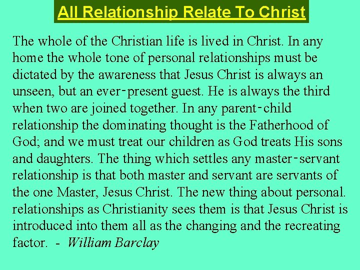 All Relationship Relate To Christ The whole of the Christian life is lived in