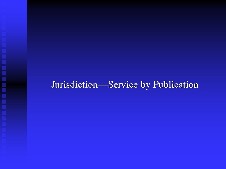 Jurisdiction—Service by Publication 