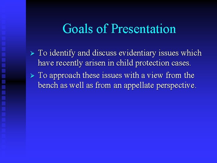 Goals of Presentation Ø Ø To identify and discuss evidentiary issues which have recently