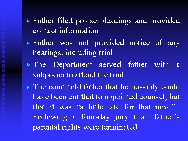 Father filed pro se pleadings and provided contact information Ø Father was not provided
