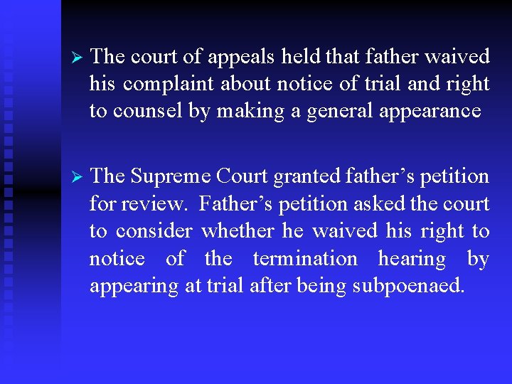 Ø The court of appeals held that father waived his complaint about notice of