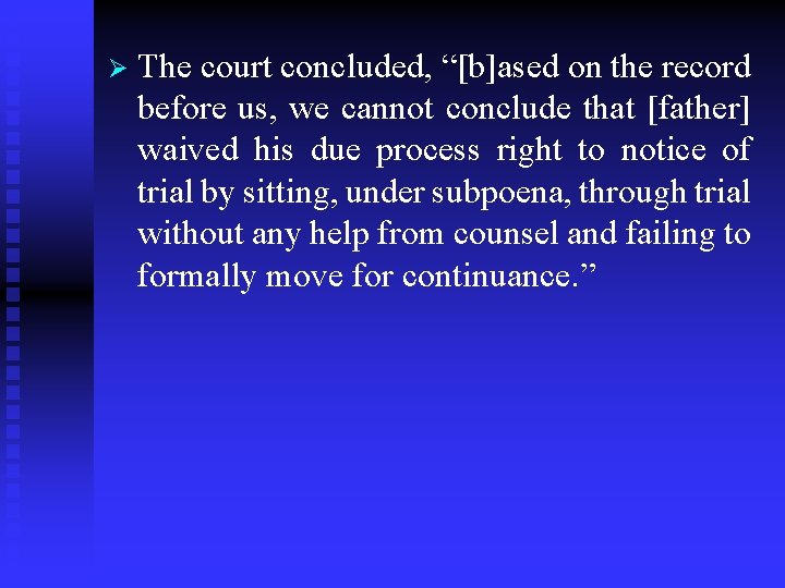 Ø The court concluded, “[b]ased on the record before us, we cannot conclude that