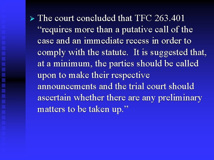 Ø The court concluded that TFC 263. 401 “requires more than a putative call