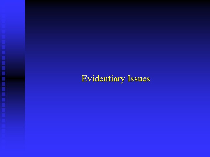 Evidentiary Issues 