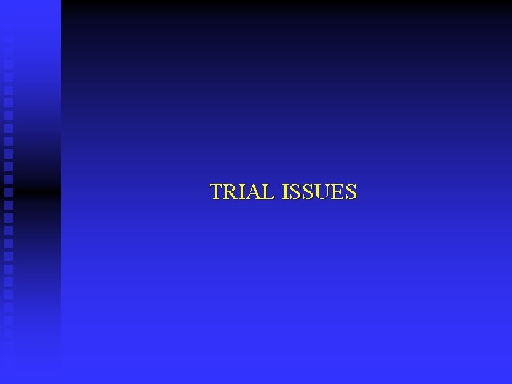 TRIAL ISSUES 