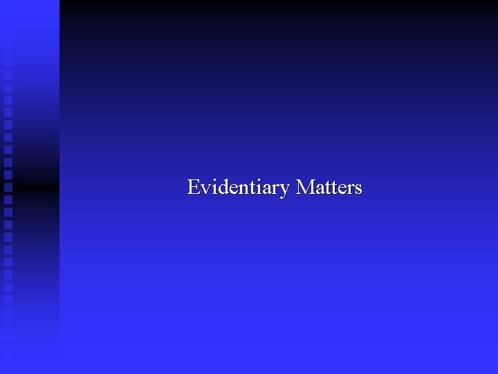 Evidentiary Matters 