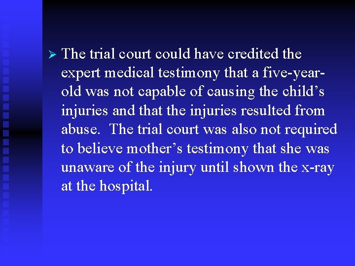 Ø The trial court could have credited the expert medical testimony that a five-yearold