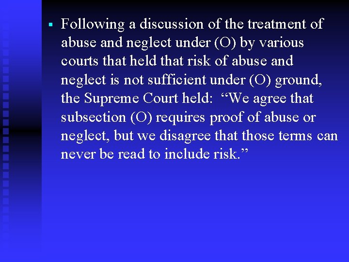 § Following a discussion of the treatment of abuse and neglect under (O) by