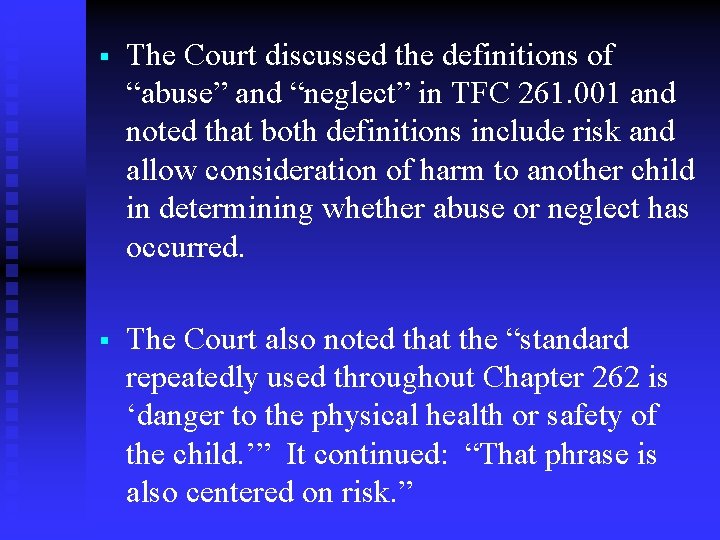 § The Court discussed the definitions of “abuse” and “neglect” in TFC 261. 001