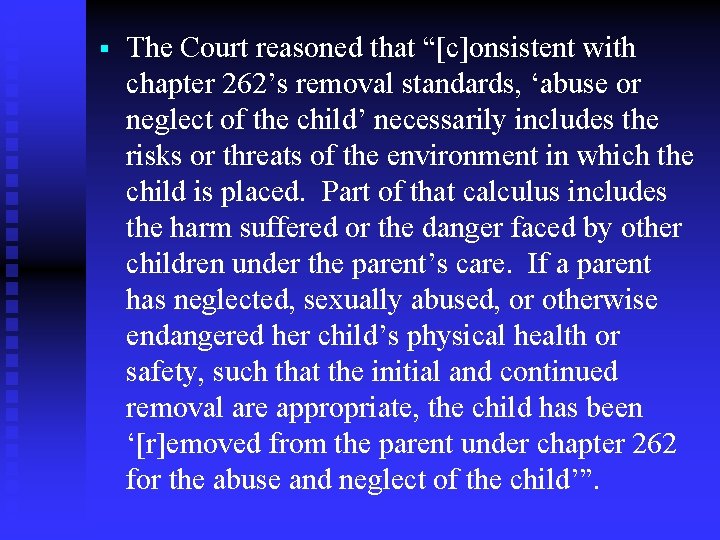 § The Court reasoned that “[c]onsistent with chapter 262’s removal standards, ‘abuse or neglect
