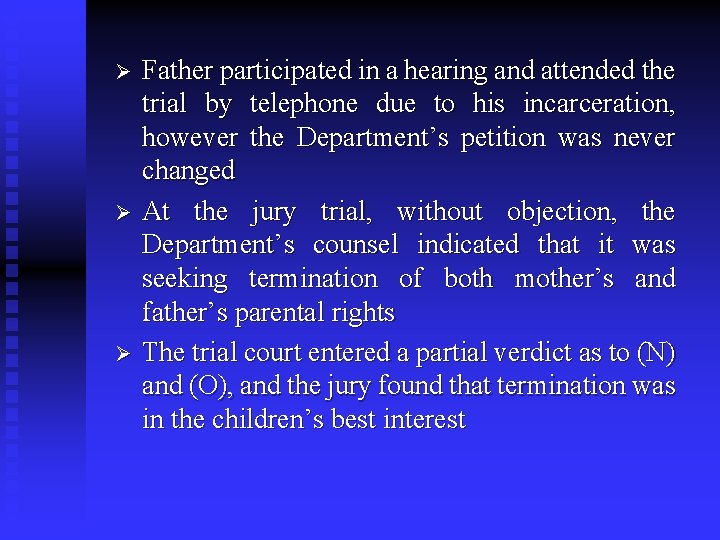 Ø Ø Ø Father participated in a hearing and attended the trial by telephone
